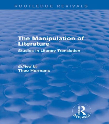 Picture of The Manipulation of Literature (Routledge Revivals): Studies in Literary Translation