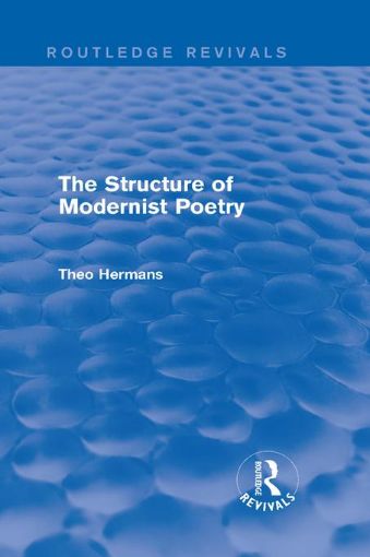 Picture of The Structure of Modernist Poetry (Routledge Revivals)