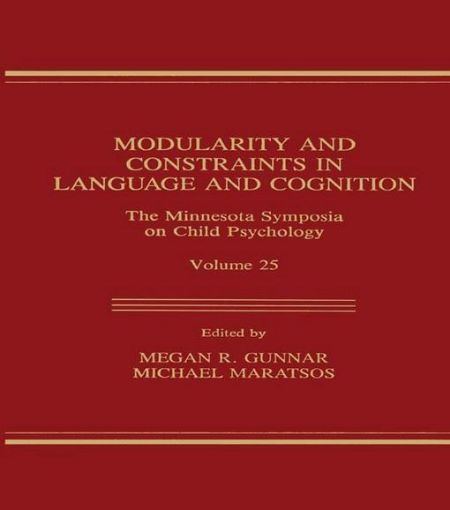 Picture of Modularity and Constraints in Language and Cognition: The Minnesota Symposia on Child Psychology, Volume 25