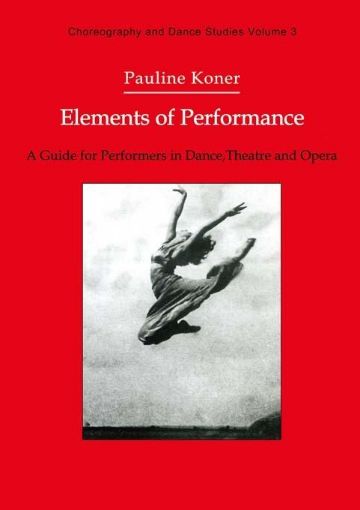 Picture of Elements of Performance: A Guide for Performers in Dance, Theatre and Opera