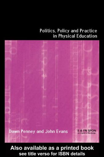 Picture of Politics, Policy and Practice in Physical Education