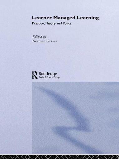 Picture of Learner Managed Learning: Practice, Theory and Policy