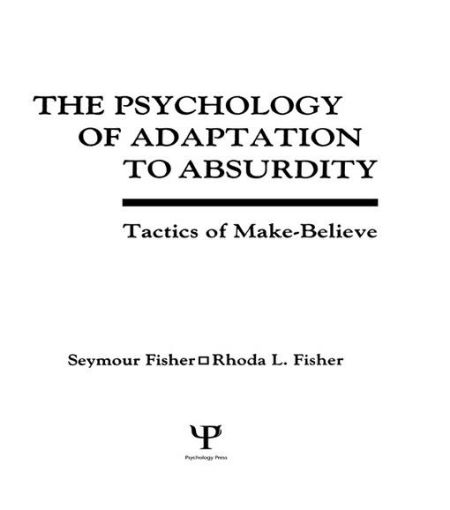 Picture of The Psychology of Adaptation To Absurdity: Tactics of Make-believe