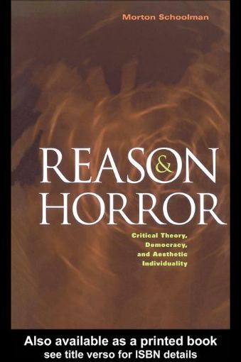 Picture of Reason and Horror: Critical Theory, Democracy and Aesthetic Individuality