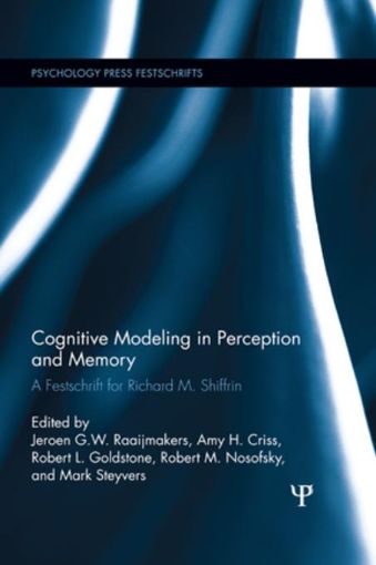 Picture of Cognitive Modeling in Perception and Memory: A Festschrift for Richard M. Shiffrin