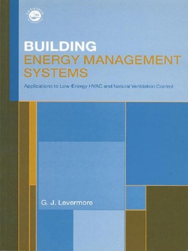 Picture of Building Energy Management Systems: An Application to Heating, Natural Ventilation, Lighting and Occupant Satisfaction