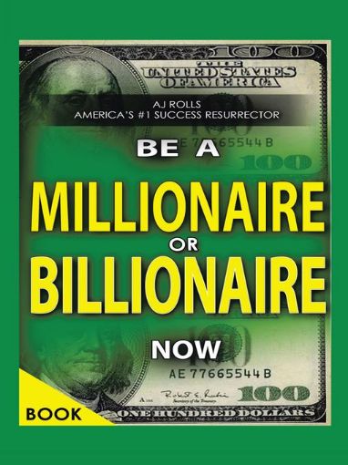 Picture of Be a Millionaire or Billionaire Now