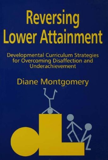 Picture of Reversing Lower Attainment: Developmental Curriculum Strategies for Overcoming Disaffection and Underachievement