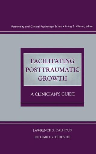 Picture of Facilitating Posttraumatic Growth: A Clinician's Guide