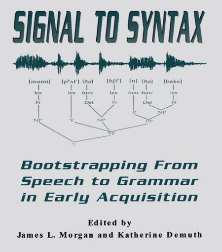 Picture of Signal to Syntax: Bootstrapping From Speech To Grammar in Early Acquisition