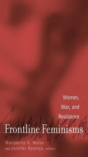 Picture of Frontline Feminisms: Women, War, and Resistance