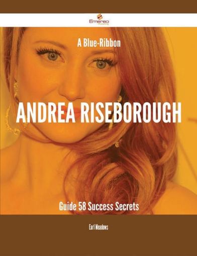 Picture of A Blue-Ribbon Andrea Riseborough Guide - 58 Success Secrets