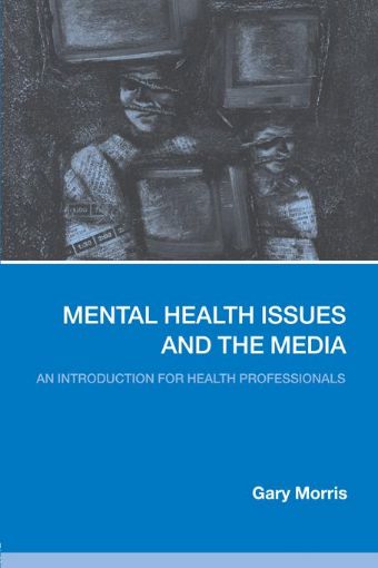 Picture of Mental Health Issues and the Media: An Introduction for Health Professionals