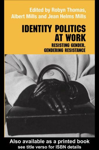 Picture of Identity Politics at Work: Resisting Gender, Gendering Resistance