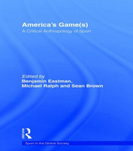 Picture of America's Game(s): A Critical Anthropology of Sport