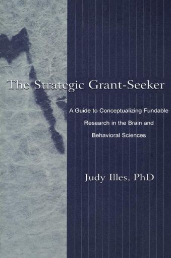 Picture of The Strategic Grant-seeker: A Guide To Conceptualizing Fundable Research in the Brain and Behavioral Sciences