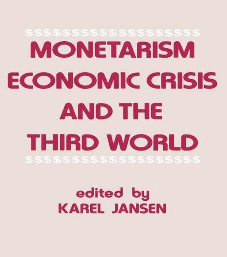 Picture of Monetarism, Economic Crisis and the Third World