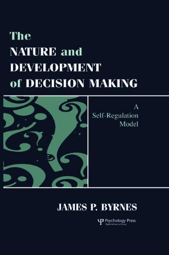 Picture of The Nature and Development of Decision-Making: A Self-Regulation Model