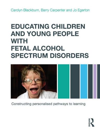 Picture of Educating Children and Young People with Fetal Alcohol Spectrum Disorders: Constructing Personalised Pathways to Learning