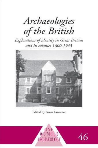 Picture of Archaeologies of the British: Explorations of Identity in the United Kingdom and Its Colonies 1600-1945