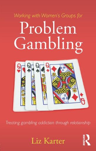 Picture of Working with Women's Groups for Problem Gambling: Treating gambling addiction through relationship