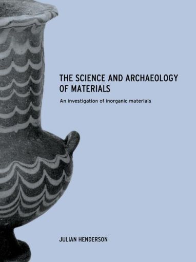 Picture of The Science and Archaeology of Materials: An Investigation of Inorganic Materials