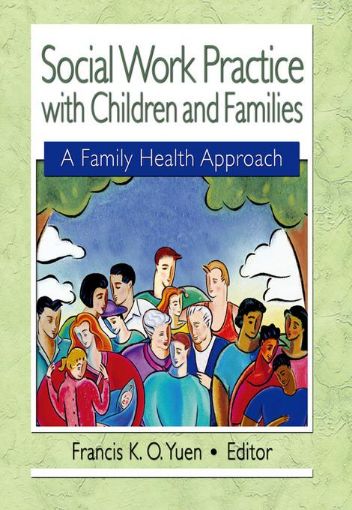 Picture of Social Work Practice with Children and Families: A Family Health Approach