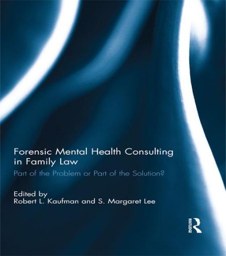 Picture of Forensic Mental Health Consulting in Family Law: Part of the Problem or Part of the Solution?