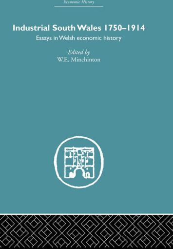 Picture of Industrial South Wales 1750-1914: Essays in Welsh Economic History