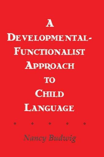 Picture of A Developmental-functionalist Approach To Child Language