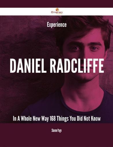 Picture of Experience Daniel Radcliffe In A Whole New Way - 168 Things You Did Not Know