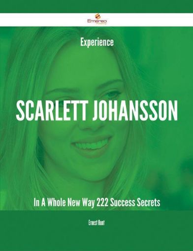 Picture of Experience Scarlett Johansson In A Whole New Way - 222 Success Secrets