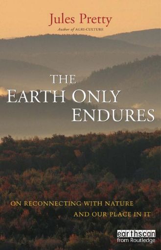 Picture of The Earth Only Endures: On Reconnecting with Nature and Our Place in It