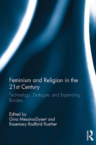 Picture of Feminism and Religion in the 21st Century: Technology, Dialogue, and Expanding Borders