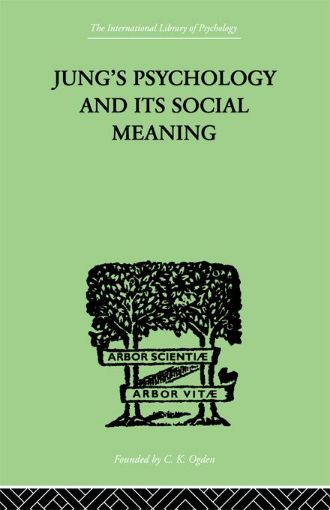 Picture of Jung's Psychology and Its Social Meaning: An Introductory Statement of C G Jung's Psychological Theories and a First Interpretation of Their Significa
