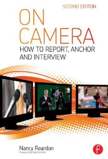 Picture of On Camera: How To Report, Anchor & Interview
