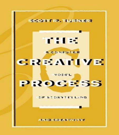 Picture of The Creative Process: A Computer Model of Storytelling and Creativity