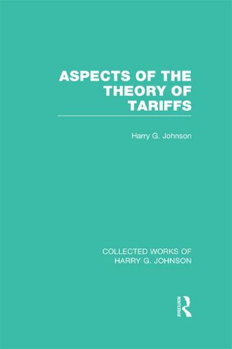 Picture of Aspects of the Theory of Tariffs (Collected Works of Harry Johnson)