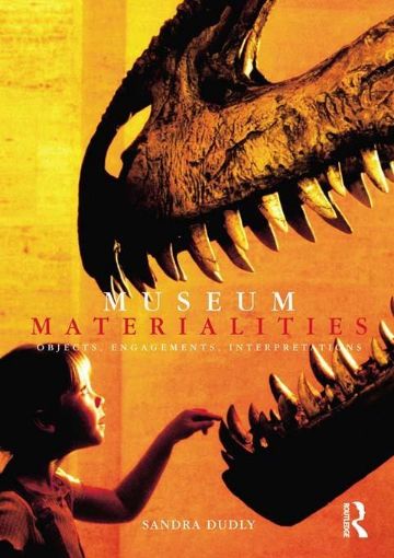 Picture of Museum Materialities: Objects, Engagements, Interpretations