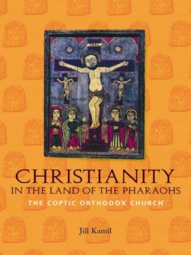 Picture of Christianity in the Land of the Pharaohs: The Coptic Orthodox Church