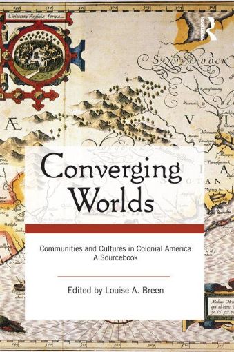 Picture of Converging Worlds: Communities and Cultures in Colonial America, a Sourcebook