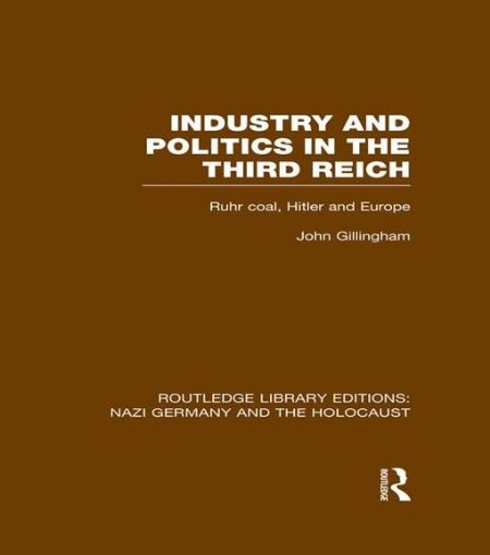 Picture of Industry and Politics in the Third Reich (Rle Nazi Germany & Holocaust): Ruhr Coal, Hitler and Europe
