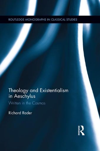 Picture of Theology and Existentialism in Aeschylus: Written in the Cosmos