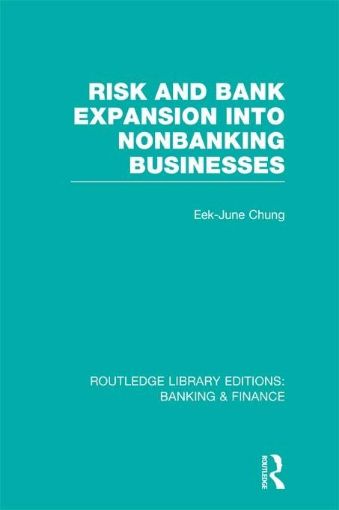 Picture of Risk and Bank Expansion Into Nonbanking Businesses (Rle: Banking & Finance)