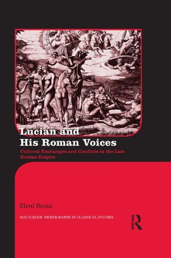 Picture of Lucian and His Roman Voices: Cultural Exchanges and Conflicts in the Late Roman Empire
