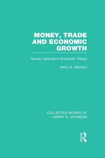 Picture of Money Trade and Economic Growth: Survey Lectures in Economic Theory