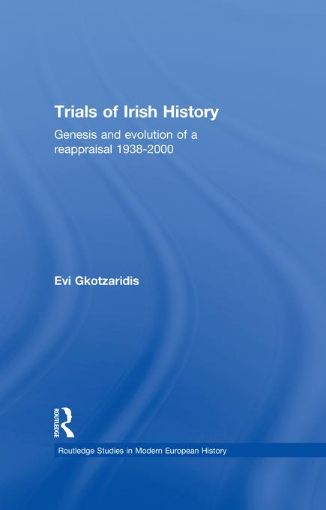 Picture of Trials of Irish History: Genesis and Evolution of a Reappraisal