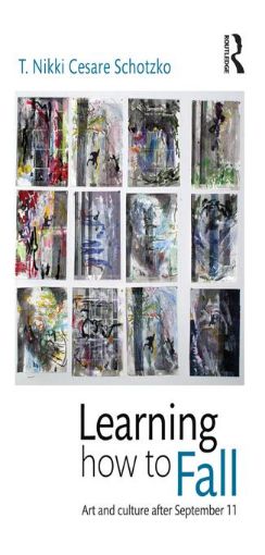 Picture of Learning How to Fall: Art and Culture after September 11