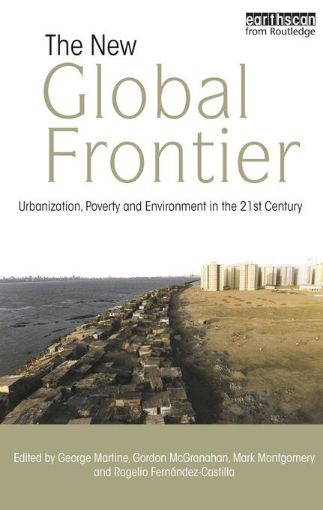 Picture of The New Global Frontier: Urbanization, Poverty and Environment in the 21st Century