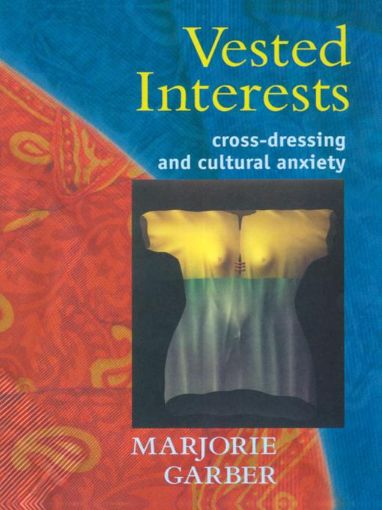 Picture of Vested Interests: Cross-dressing and Cultural Anxiety